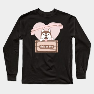 A house is not a home without a pet Long Sleeve T-Shirt